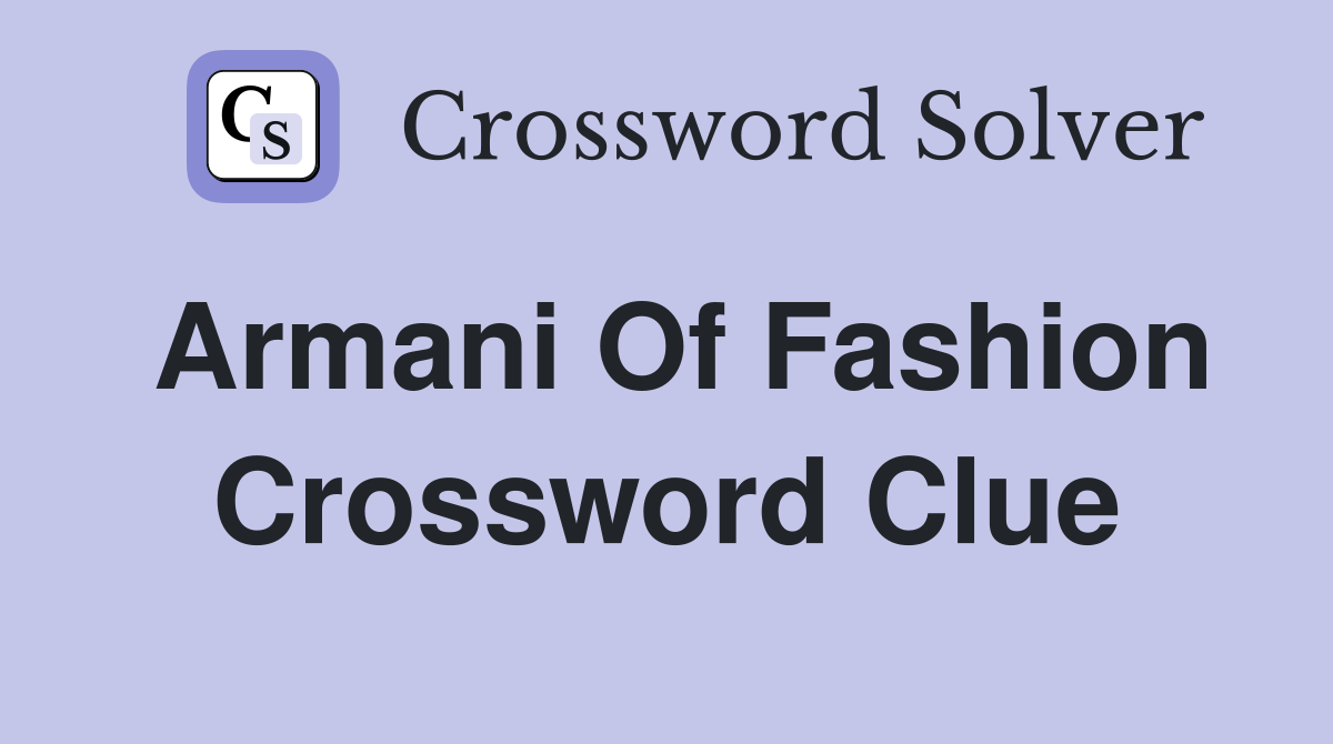 Armani of fashion Crossword Clue Answers Crossword Solver